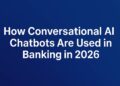 How Conversational AI Chatbots Are Used in Banking in 2026