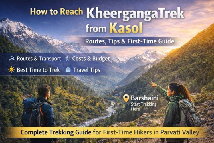 How to reach Kheerganga Trek from Kasol