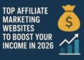 Top Affiliate Marketing Websites to Boost Your Income in 2026